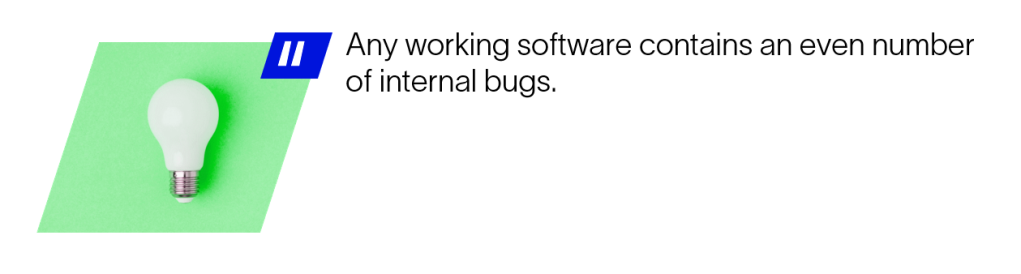 Any working software contains an even number of internal bugs